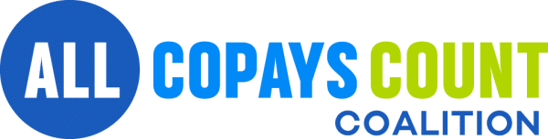 The All Copays Count Coalition comprises more than 80 national 501c3 non-profit, non-partisan patient advocacy and provider organizations representing millions of people living with serious, complex, chronic illness.